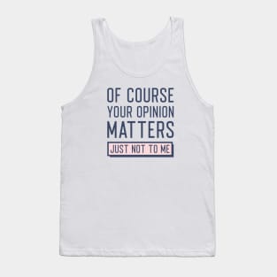 Your Opinion Matters Tank Top